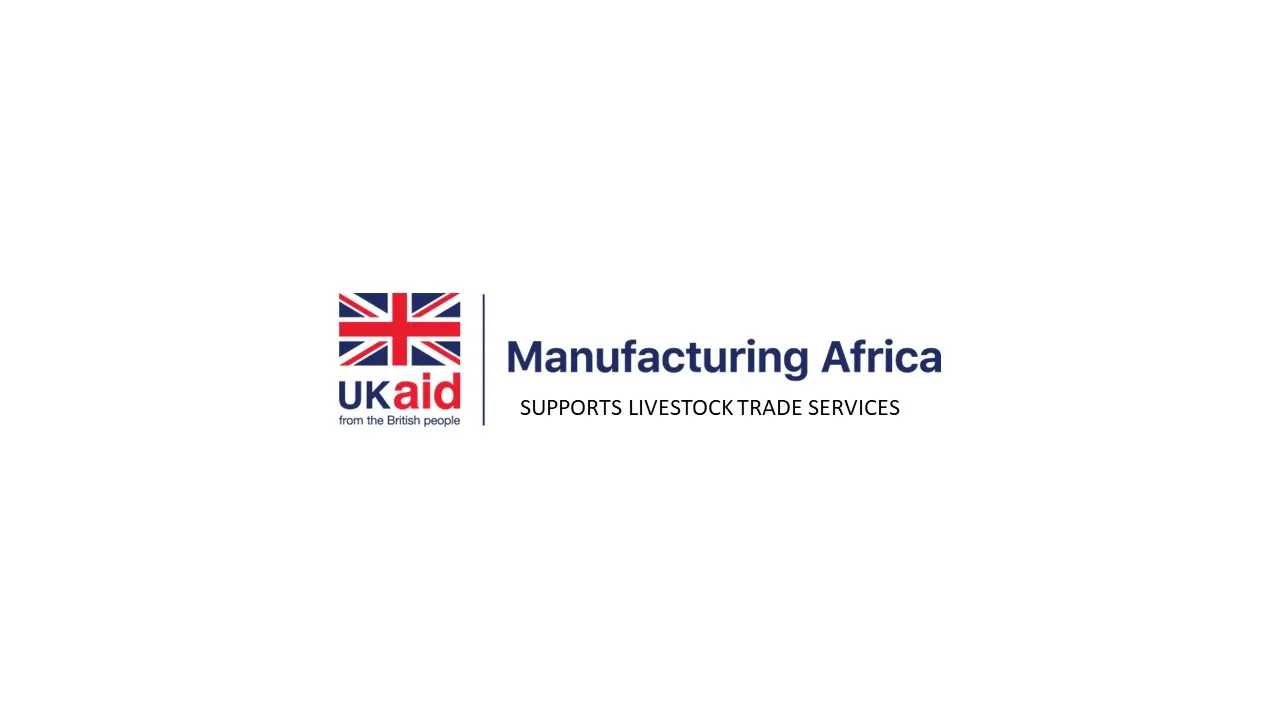 UK aid Manufacturing Africa: supports Livestock Trade Services